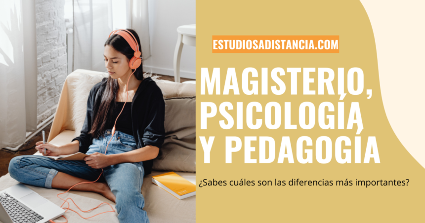 diferencias entre Magisterio Pedagogía y Psicología