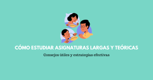 Cómo estudiar asignaturas largas y teóricas: estrategias efectivas