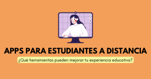 Apps para estudiantes a distancia: ¿qué herramientas pueden mejorar tu experiencia educativa?