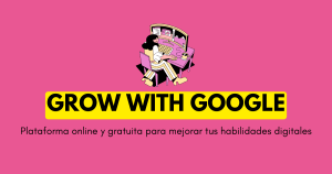 Grow with Google: aprende habilidades digitales online, gratuita y fácilmente