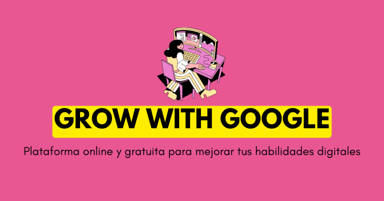 Grow with Google: aprende habilidades digitales online, gratuita y fácilmente