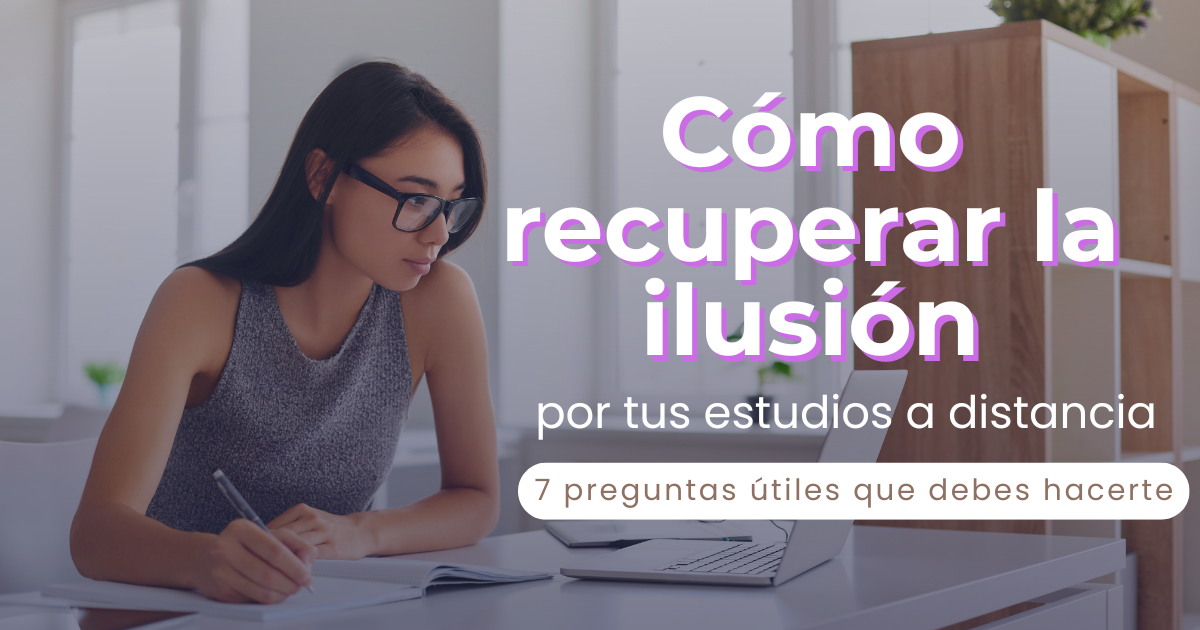Cómo recuperar la ilusión por tus estudios a distancia