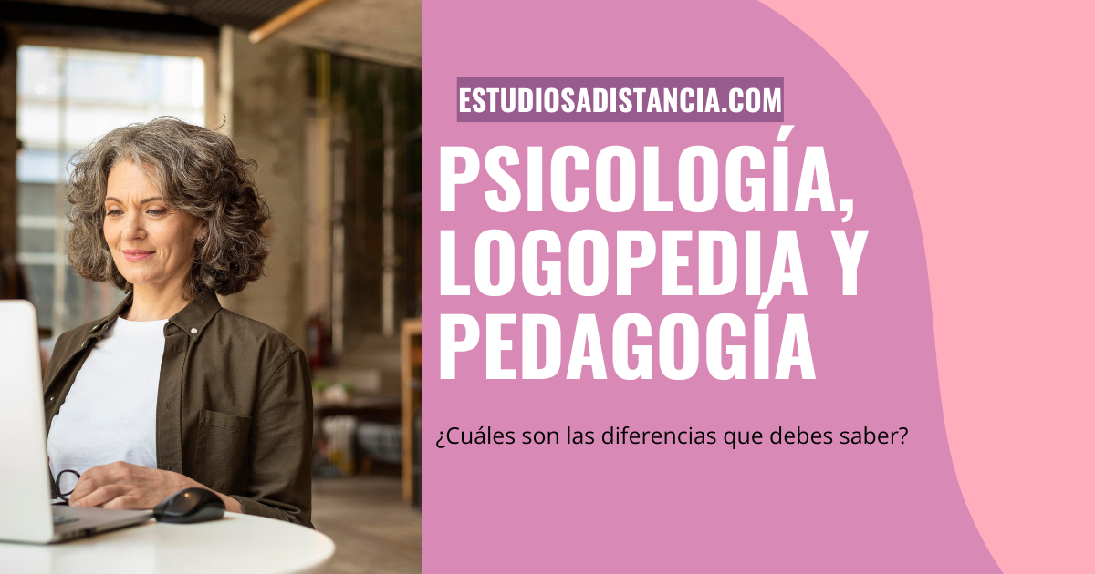 diferencias entre Pedagogía Psicología y Logopedia