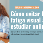 cómo no tener fatiga visual al estudiar a distancia